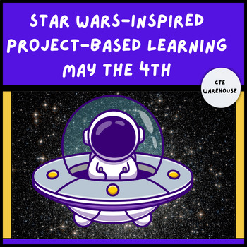 Preview of Star Wars-Inspired Project-Based Learning PBL May the Fourth 4th