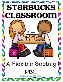 Preview of Starbucks Classroom, A Flexible Seating PBL- 36 Tasks