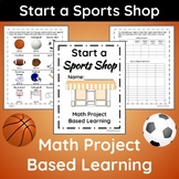 Start a Sports Shop - Math Enrichment PBL for 5th & 6th Gi