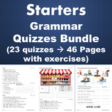 Starters - Grammar Quizzes Bundle - 23 Quizzes - 46 pages 