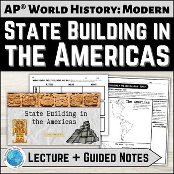 State Building in the Americas Lecture Unit 1 Topic 1.4 for use with AP World