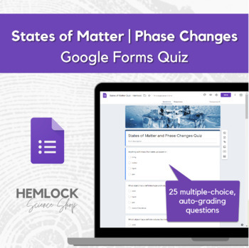 Preview of States of Matter & Phase Changes Quiz in Google Forms