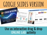 Static Detective Virtual Lab Activity - Interactive Google