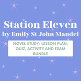 Station Eleven Novel Study Lesson Plan, Quiz, Activity and