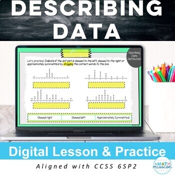 Preview of Statistics Describing Data Distribution Digital Lesson & Practice 6SP2 Activity