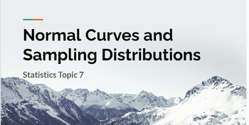 Preview of Statistics, Topic 7: Normal Curves and Sampling Distributions Lesson Plan