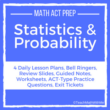 Preview of Statistics and Probability Unit -Math ACT Prep -Lesson Plans, Practice Questions