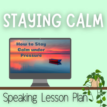 Preview of Staying Calm: Advanced Speaking Lesson Plan for Teens & Adults