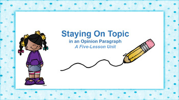 Preview of Staying On Topic in an Opinion Paragraph - Third Grade Writing Unit