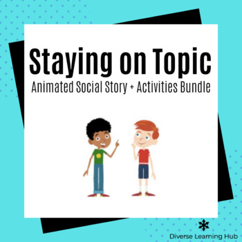 Preview of Staying on Topic Animated Social Story + Activity Bundle for Special Education!
