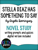 Stella Diaz Has Something to Say Novel Study (Distance Learning)