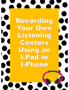 Preview of Step by Step Guide to Create Listening Centers Using an I-Phone or I-Pad