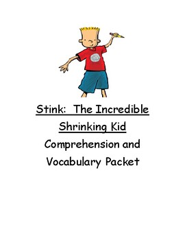 Stink: The Incredible Shrinking Kid Comprehension and Vocabulary Packet
