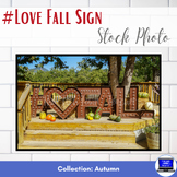 Stock Photo: #Love Fall Sign- Personal & Commercial Use