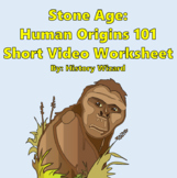 Stone Age: Human Origins 101 Short Video Worksheet