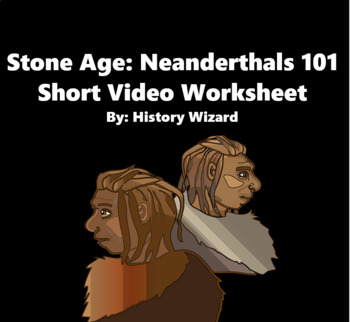Preview of Stone Age: Neanderthals 101 Short Video Worksheet