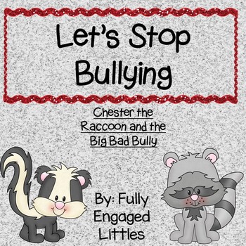 Preview of Stop Bullying Chester Raccoon and the Big Bad Bully
