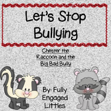 Stop Bullying Chester Raccoon and the Big Bad Bully