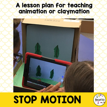 Preview of Stop Motion Animation Lesson Plan and Resources. Upper Elem & Middle School Art.