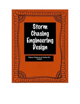 Preview of Storm Chasing Engineering Design:  Integrate Severe Weather and Engineering