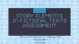 Story Elements Assessment / Quiz  - Fiction Text