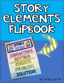 Story Elements Flipbook by Ashley Carroll | TPT