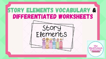 Preview of Story Elements Vocabulary & Differentiated Worksheets