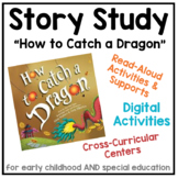 Story Study - "How to Catch a Dragon" - Thematic Unit for 