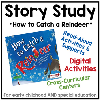 Preview of Story Study - "How to Catch a Reindeer" - Thematic Unit for ECE & Special Ed