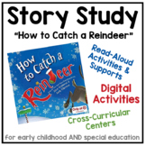 Story Study - "How to Catch a Reindeer" - Thematic Unit fo