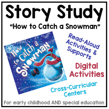 Preview of Story Study - "How to Catch a Snowman" - Thematic Unit for ECE & SPED