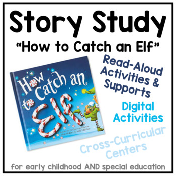 Preview of Story Study - "How to Catch an Elf" - Thematic Unit for ECE & Special Education