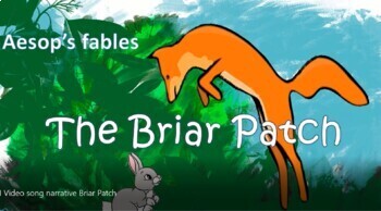 Preview of Story in song,narrative, worksheets .Aesop’s fables. The Briar Patch