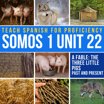 Preview of SOMOS 1 Unit 22 Novice Spanish Curriculum Los tres cerditos