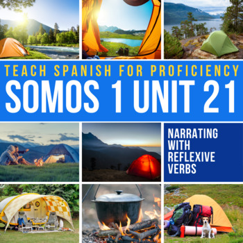 Preview of SOMOS 1 Unit 21 Novice Spanish Curriculum Una aventura de camping