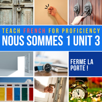 Preview of Nous sommes™ 1 Unit 3 Ferme la porte ! Novice curriculum for French 1