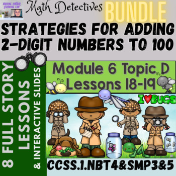 Preview of Strategies for Adding 2-Digit Numbers BUNDLE Eureka Mod. 6 Topic D Lessons 18-19