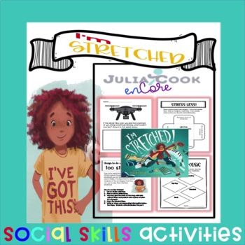 Preview of Social Skills - Julia Cook - I'm Stretched Book Companion - Stress/Coping Skills