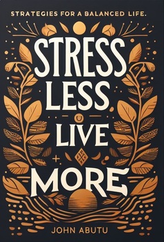 Preview of Stress Less, Live More: Strategies for a Balanced Life