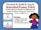 STRETCH IT! BUILD IT! SAY IT! CVCe & CCVCe Animated PowerPoint