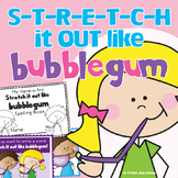 Stretch It Out Like Bubblegum! Learning to Write & Sound Out