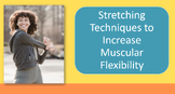 Stretching Techniques to Increase Muscular Flexibility