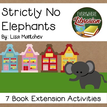Preview of Strictly No Elephants by Lisa Mantchev 7 Book Extension Activities NO PREP