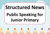 Structured News: Public Speaking for Junior Primary