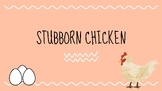 Stubborn Chicken