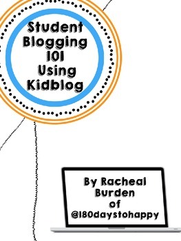 Preview of Student Blogging 101 Using Kidblog