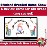Student Created Review Game : Are You Smarter Than a 6th Grader