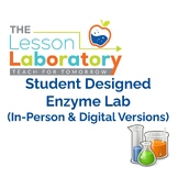 Student Designed Enzyme Lab (In-Person and  Digital Versions)