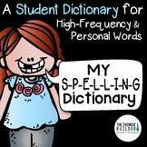 Student Spelling Dictionary {For High Frequency & Personal Words}