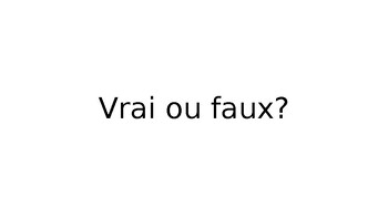 Preview of Vrai ou Faux? - Practising French Prepositions